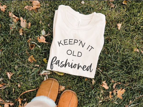 Keepin' It Old Fashioned - Unisex TShirt  (Fancy Edition)