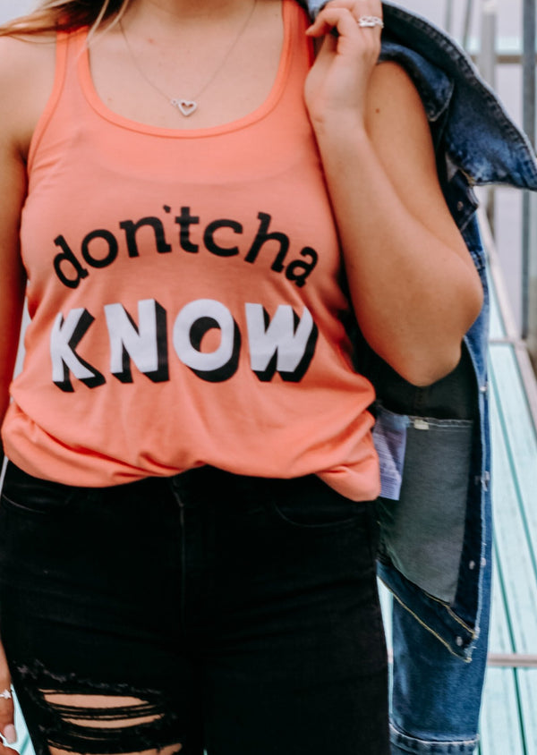 Don'thca Know - Ladies Racerback